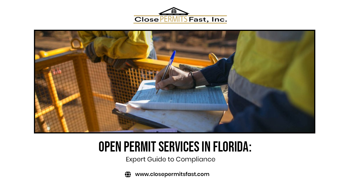 Open Permit Services in Florida helping property owners achieve permit compliance and close permits quickly