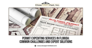 Permit Expediting Services in Florida: Common Challenges and Expert Solutions