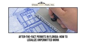 After-the-Fact Permits in Florida: How to Legalize Unpermitted Work